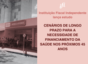 Necessidade de financiamento da saúde pela União vai crescer 3,9% ao ano nos próximos 45 anos, diz IFI