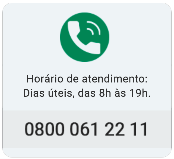 Ligue para nossa Central de Atendimento, de 8 horas às 19 horas, número: 08000612211