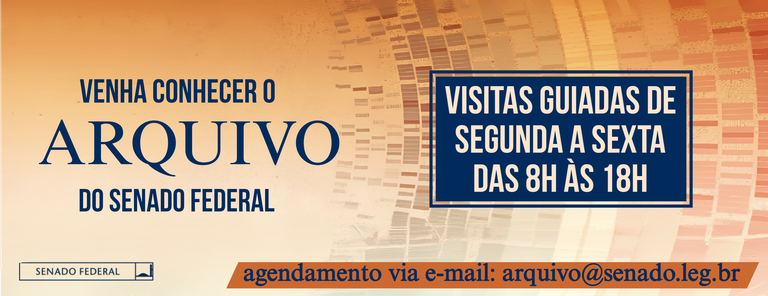 Venha conhecer o Arquivo do Senado Federal