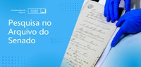 Como funciona a pesquisa no Arquivo do Senado