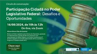 Círculo de Conversação "Participação Cidadã no Poder Legislativo Federal: Desafios e Oportunidades"