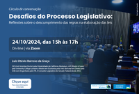 Círculo de Conversação “Desafios do Processo Legislativo: Reflexões sobre o descumprimento das regras na elaboração das leis”