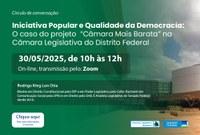 Círculo de Conversação “Iniciativa Popular e Qualidade da Democracia: O caso do projeto ‘Câmara Mais Barata’ na CLDF”