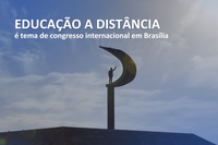 Educação a distância é tema de congresso internacional em Brasília