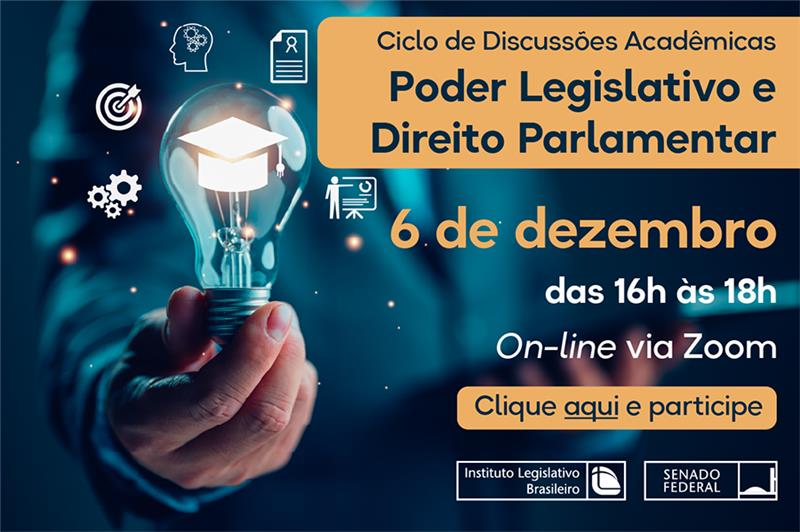 Ciclo de Discussões Acadêmicas "Poder Legislativo e Direito Parlamentar"