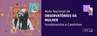 Rede Nacional de Observatórios das Mulheres - Fundamentos e Caminhos