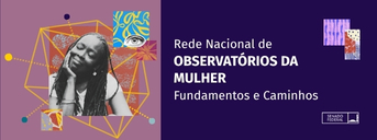 Rede Nacional de Observatórios das Mulheres - Fundamentos e Caminhos