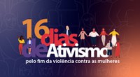 Boas práticas serão tema na Campanha dos 16 Dias pelo Fim da Violência contra as Mulheres