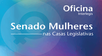 Campina Grande recebe  a Oficina Interlegis Senado Mulheres nas Casas Legislativas