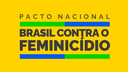 Brasil Contra o Feminicídio: pacto será assinado pelos 3 Poderes nesta quarta  Fonte: Agência Senado