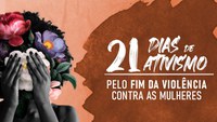 Senado inicia campanha de 21 Dias de Ativismo pelo Fim da Violência contra a Mulher