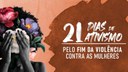 Senado inicia campanha de 21 Dias de Ativismo pelo Fim da Violência contra a Mulher