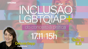 Oficina “Inclusão LGBTQIAP+: do conceito à prática"