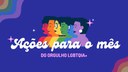 Ações para o mês do Orgulho LGBTQIA+