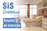 SIS credencia primeiro hospital de transição e cuidados paliativos para atendimento no DF