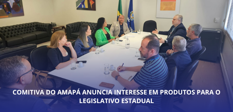 Comitiva do Amapá anuncia interesse em produtos para o legislativo estadual