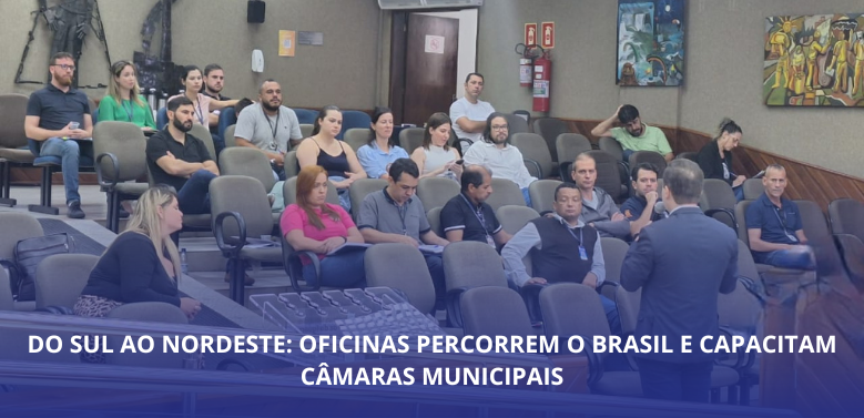 Do Sul ao Nordeste: Oficinas percorrem o Brasil e capacitam câmaras municipais
