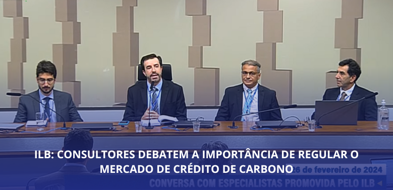 ILB: consultores debatem a importância de regular o mercado de crédito de carbono