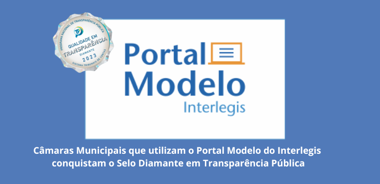 Interlegis contribui para conquista do Selo Diamante em Transparência nas Câmaras Legislativas parceiras