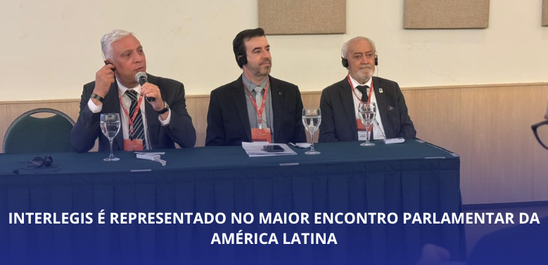 Interlegis é representado no maior encontro parlamentar da América Latina