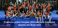Programa Jovem Senador 2025 está com inscrições abertas até 30 de abril