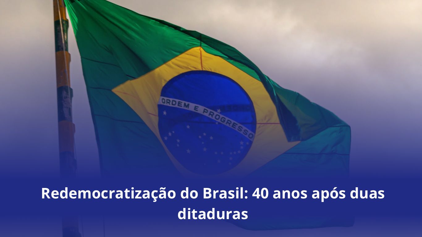 Redemocratização do Brasil: 40 anos após duas ditaduras