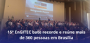 15º EnGITEC bate recorde e reúne mais de 360 pessoas em Brasília