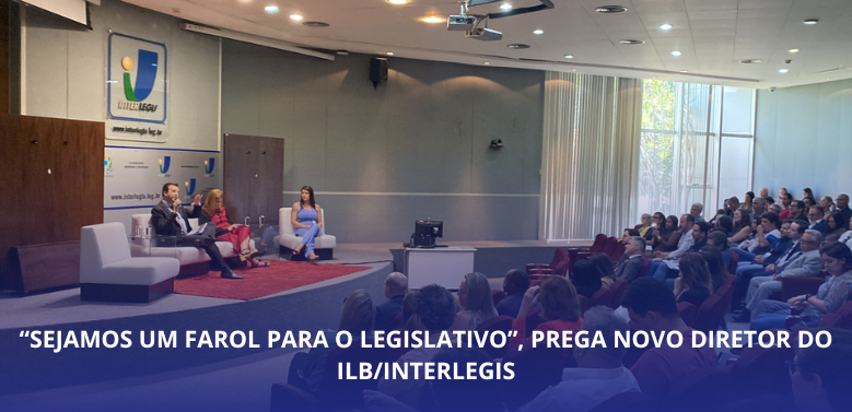 “Sejamos um farol para o legislativo”, prega novo diretor do ILB/Interlegis