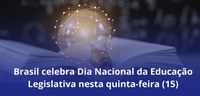 Brasil celebra Dia Nacional da Educação Legislativa nesta quinta-feira (15)
