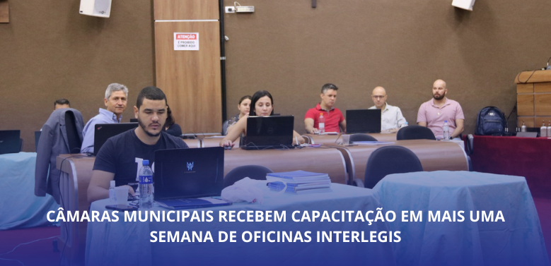 Câmaras municipais recebem capacitação em mais uma semana de oficinas Interlegis