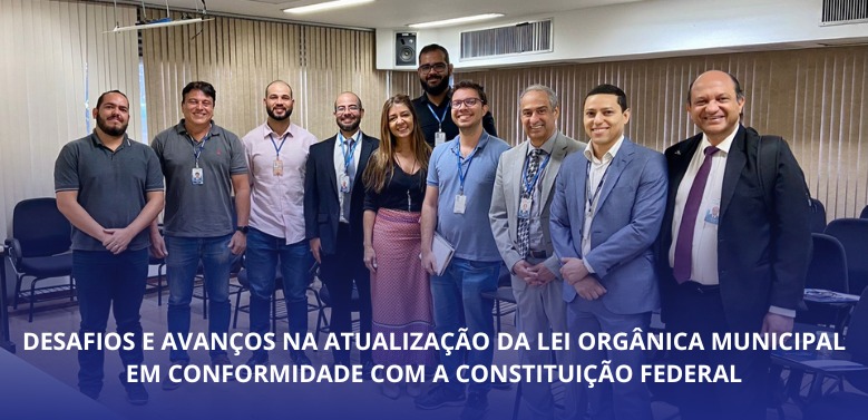 Desafios e Avanços na Atualização da Lei Orgânica Municipal em Conformidade com a Constituição Federal