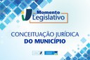 Momento Legislativo: Conceituação Jurídica do Município.