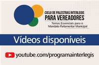 Vídeos do Ciclo de Palestras Interlegis para Vereadores disponíveis no YouTube 