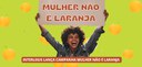 Interlegis lança Campanha Mulher não é Laranja