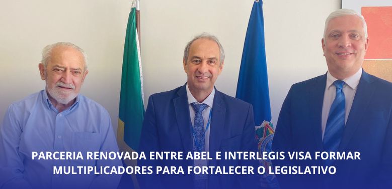 Parceria renovada entre ABEL e INTERLEGIS visa formar multiplicadores para fortalecer o Legislativo