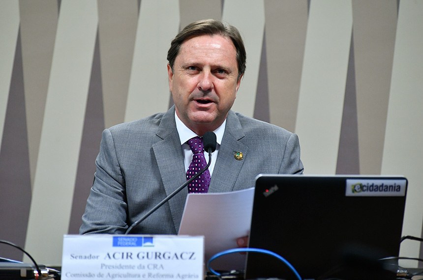 Acir Gurgacz é o presidente da CRA e o relator do projeto em pauta nesta quinta