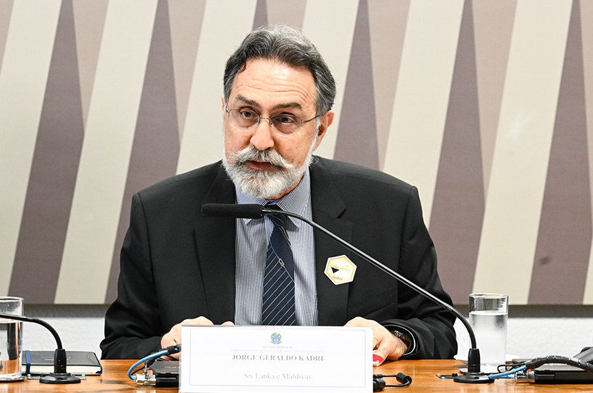 Mesa: 
indicado para o cargo de embaixador do Brasil na República Democrática Socialista do Sri Lanka e, cumulativamente, na República das Maldivas, Jorge Geraldo Kadri, em pronunciamento.