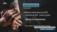 CDH: violência contra idosos cresceu 38% no primeiro semestre de 2023