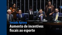 Senado Aprova: aumento de incentivos fiscais ao esporte