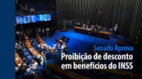 Senado Aprova: proibição de desconto em benefícios do INSS