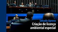 Senado Aprova: Criação de licença ambiental especial