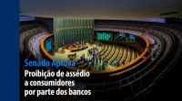 Senado Aprova: Proibição de assédio a consumidores por parte dos bancos
