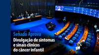 Senado Aprova: Divulgação de sintomas e sinais clínicos do câncer infantil