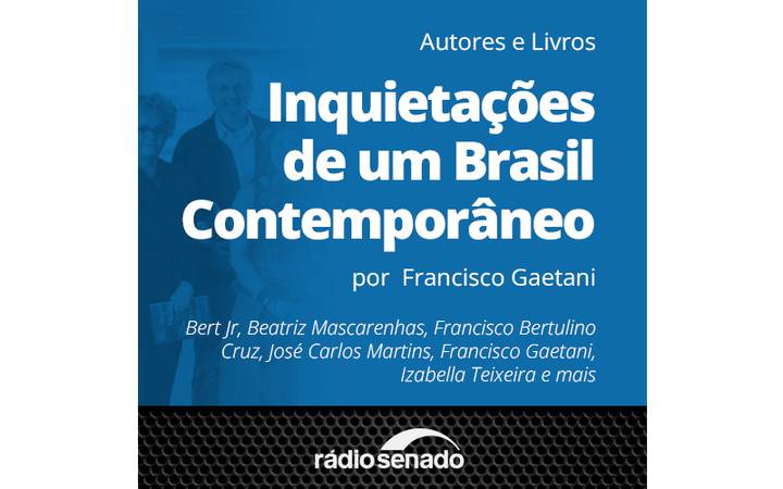 Inquietações de um Brasil Contemporâneo” traz reflexões sobre o futuro —  Rádio Senado