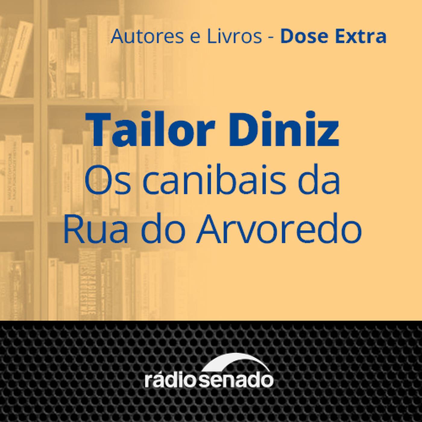 Tailor Diniz - Os canibais da Rua do Arvoredo - 1ª parte