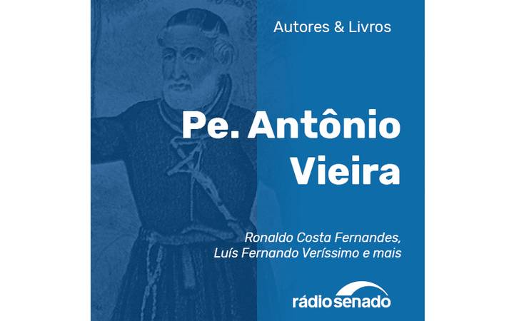 Romance reconstitui a vida do Padre António Vieira no Maranhão ...