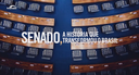 Senado, a história que transformou o Brasil