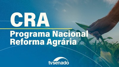 CRA debate o Programa Nacional de Reforma Agrária