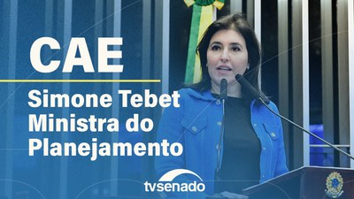 CAE ouve ministra do Planejamento sobre subsídios tributários