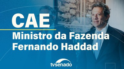 CAE debate isenção do IR até R$ 5 mil com participação do ministro Fernando Haddad